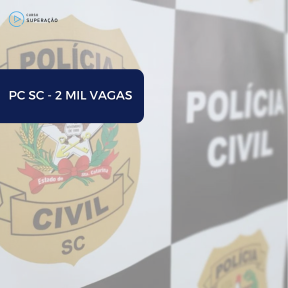 Imagem Card Polícia Civil de Santa Catarina - 2 MIL VAGAS