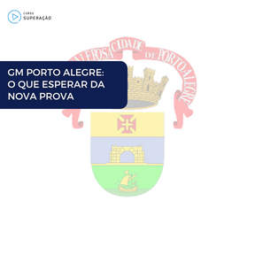 Imagem Card GM PORTO ALEGRE – O QUE ESPERAR DA NOVA PROVA E ONDE CONCENTRAR OS ESTUDOS
