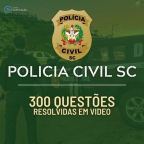 Logo Polícia Civil SC - Agente / Escrivão - 300 Questões 