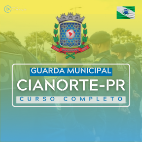 Curso Guarda Municipal de Cianorte - PR