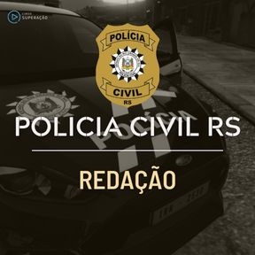 Curso Polícia Civil RS - Escrivão / Inspetor - Redação