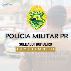 Curso Polícia Militar PR - Soldado e Bombeiro